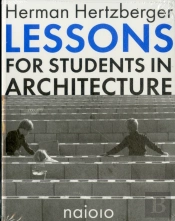 Herman Hertzberger - Lessons For Students In Architecture
