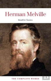 Herman Melville: The Complete Works (Readon Classics)