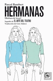 Hermanas (Bárbara & Irene), Seguido De El Arte Del Teatro