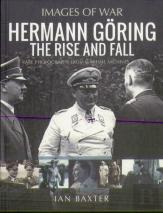 Hermann Goring: The Rise And Fall