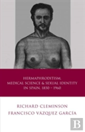 Hermaphroditism, Medical Science And Sexual Identity In Spain, 1850â€“1960