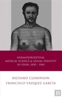 Bertrand.pt - Hermaphroditism, Medical Science And Sexual Identity In Spain, 1850â€“1960