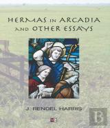 Hermas In Arcadia And Other Essays