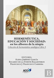 Hermenéutica, Educación Y Sociedad: En Los Albores De La Utopía