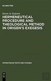 Hermeneutical Procedure And Theological Method In Origen'S Exegesis