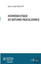Herméneutique De Notions Pascaliennes