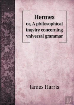Bertrand.pt - Hermes Or, A Philosophical Inqviry Concerning Vniversal Grammar