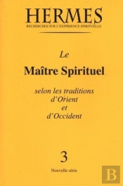 Hermès Tome 3 ; Le Maître Spirituel En Orient Et En Occident