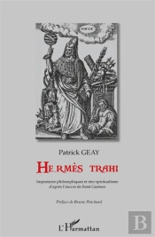 Hermès Trahi ; Impostrues Pholosophiques Et Néo-Spiritualisme ; D'Après L'Oeuvre De René Guenon