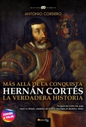 Hernán Cortés. La Verdadera Historia