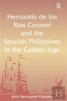Hernando De Los R? Coronel And The Spanish Philippines In The Golden Age