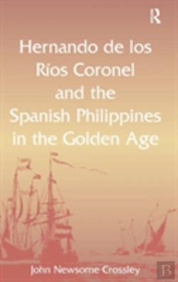 Bertrand.pt - Hernando De Los R? Coronel And The Spanish Philippines In The Golden Age