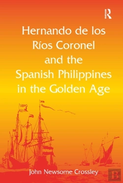 Bertrand.pt - Hernando De Los R? Coronel And The Spanish Philippines In The Golden Age