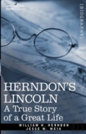Herndon'S Lincoln: A True Story Of A Gre