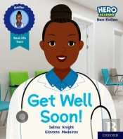 Hero Academy Non-Fiction: Oxford Level 1, Lilac Book Band: Get Well Soon!