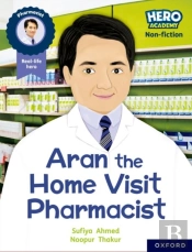 Hero Academy Non-Fiction: Oxford Reading Level 7, Book Band Turquoise: Aran The Home Visit Pharmacist