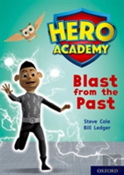 Hero Academy: Oxford Level 10, White Book Band: Blast From The Past