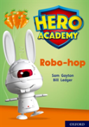 Hero Academy: Oxford Level 11, Lime Book Band: Robo-Hop