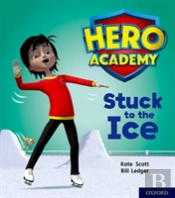 Hero Academy: Oxford Level 5, Green Book Band: Stuck To The Ice