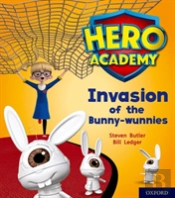 Hero Academy: Oxford Level 6, Orange Book Band: Invasion Of The Bunny-Wunnies