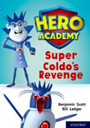 Hero Academy: Oxford Level 9, Gold Book Band: Super Coldo'S Revenge