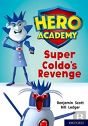 Hero Academy: Oxford Level 9, Gold Book Band: Super Coldo'S Revenge