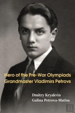 Bertrand.pt - Hero Of The Pre-War Olympiads: Grandmaster Vladimirs Petrovs