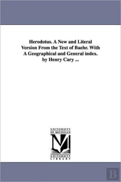 Bertrand.pt - Herodotus. A New And Literal Version From The Text Of Baehr. With A Geographical And General Index. By Henry Cary ...
