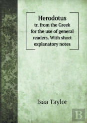 Herodotus Tr. From The Greek For The Use Of General Readers. With Short Explanatory Notes