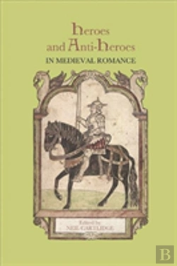Bertrand.pt - Heroes And Anti-Heroes In Medieval Romance
