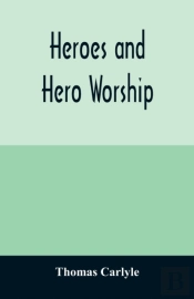 Heroes And Hero Worship