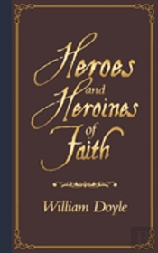 Heroes   And  Heroines Of   Faith