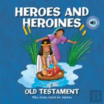 Heroes And Heroines Of The Old Testament