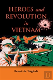 Heroes And Revolution In Vietnam, 1948-1964