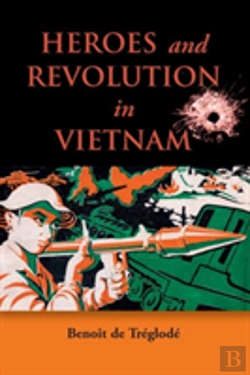 Bertrand.pt - Heroes And Revolution In Vietnam, 1948-1964