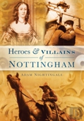 Heroes And Villains Of Nottingham