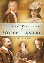 Heroes And Villains Of Worcestershire