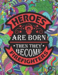 Heroes Are Born Then They Become Firefighters