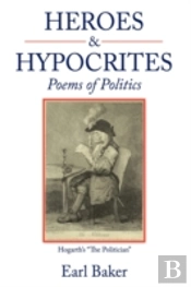 Heroes & Hypocrites: Poems Of Politics