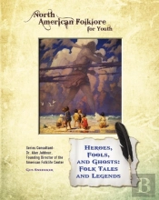 Heroes, Fools, And Ghosts: Folk Tales And Legends
