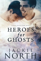 Heroes For Ghosts: A Love Across Time St