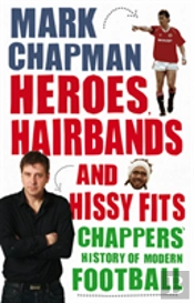 Heroes, Hairbands And Hissy Fits
