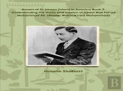 Heroes Of Al-Islaam (Islam) In America Book 2: Understanding The Works And Mission Of Abdul Wali Farrad Muhammad Ali  (Master Wallace Fard Muhammad)
