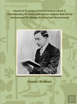 Bertrand.pt - Heroes Of Al-Islaam (Islam) In America Book 2: Understanding The Works And Mission Of Abdul Wali Farrad Muhammad Ali  (Master Wallace Fard Muhammad)