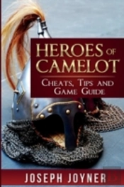 Heroes Of Camelot: Cheats, Tips And Game Guide