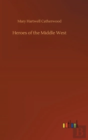 Heroes Of The Middle West