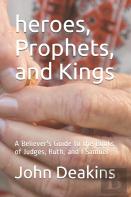 Heroes, Prophets, And Kings