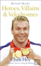 Heroes, Villains And Velodromes
