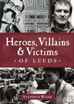 Bertrand.pt - Heroes, Villains & Victims Of Leeds
