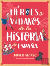 Heroes Y Villanos De La Historia De España
